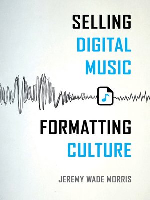 cover image of Selling Digital Music, Formatting Culture